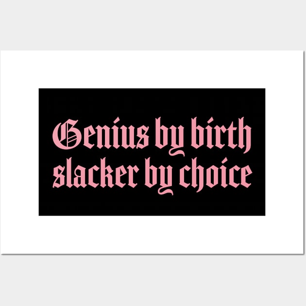 Genius by birth slacker by choice pink goth aesthetic Wall Art by Pictandra